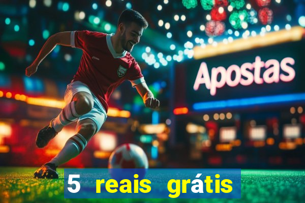 5 reais grátis para apostar slots