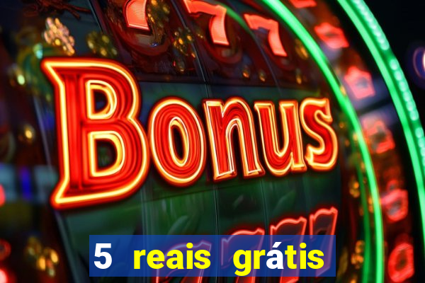 5 reais grátis para apostar slots