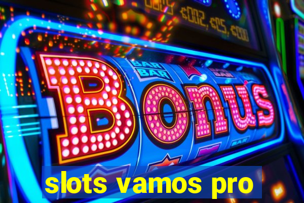 slots vamos pro