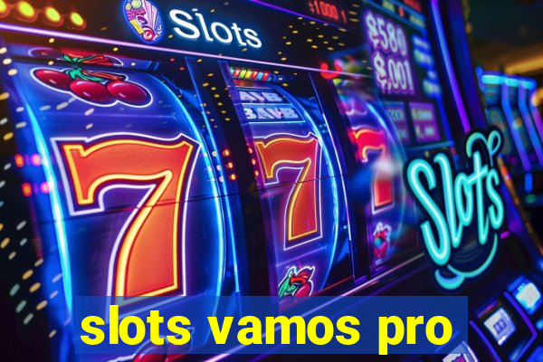 slots vamos pro