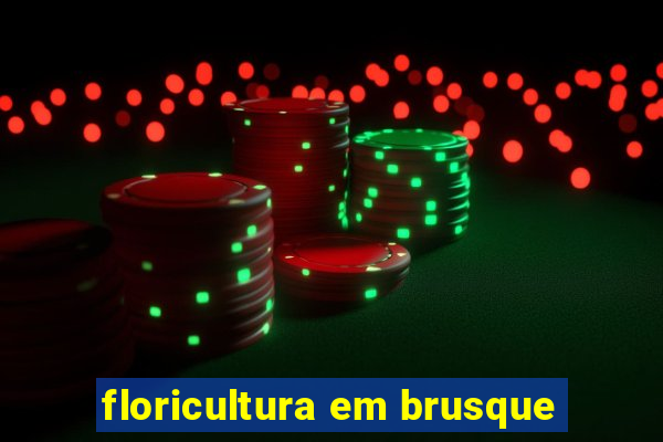 floricultura em brusque