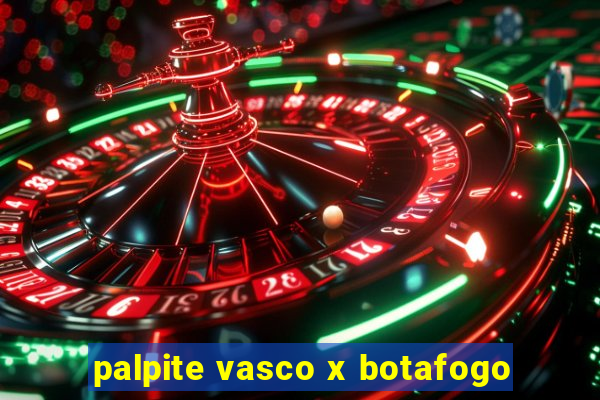 palpite vasco x botafogo