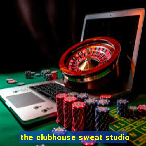 the clubhouse sweat studio