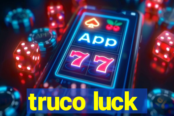 truco luck