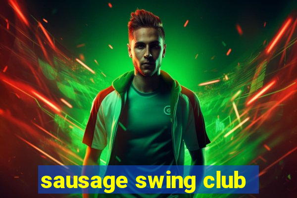 sausage swing club