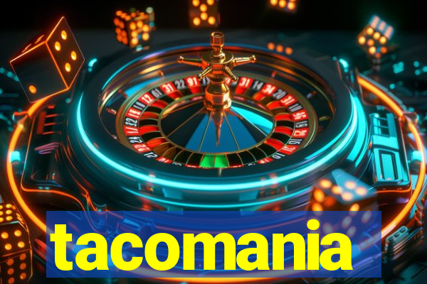 tacomania