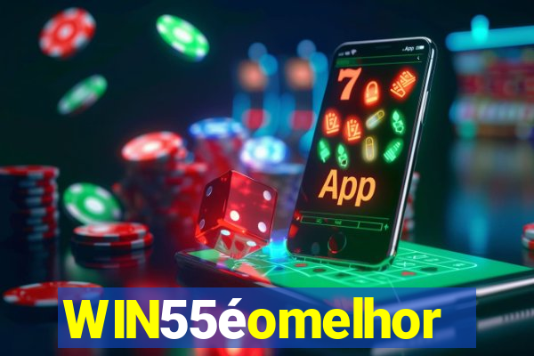 WIN55éomelhor