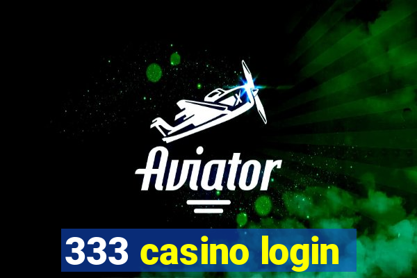 333 casino login