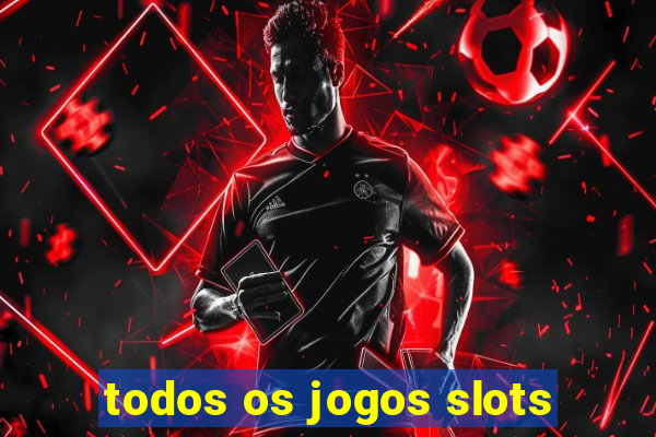 todos os jogos slots