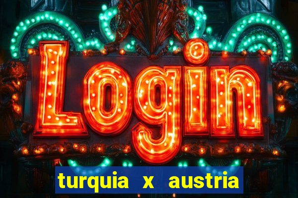 turquia x austria onde assistir