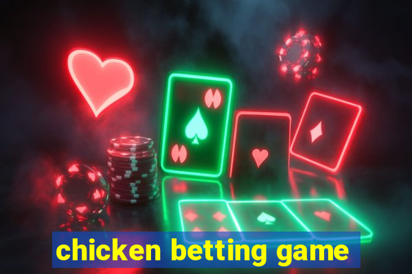 chicken betting game