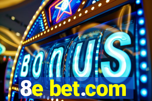 8e bet.com