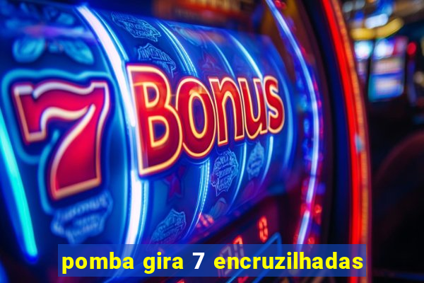 pomba gira 7 encruzilhadas