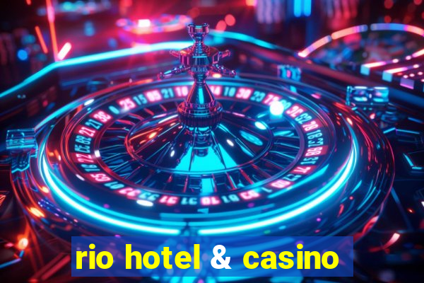 rio hotel & casino