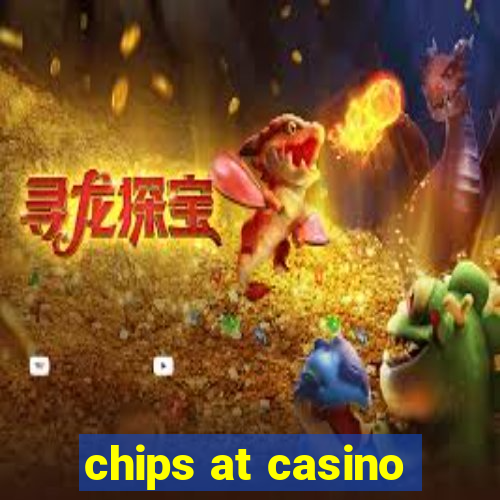 chips at casino