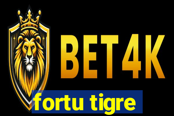 fortu tigre