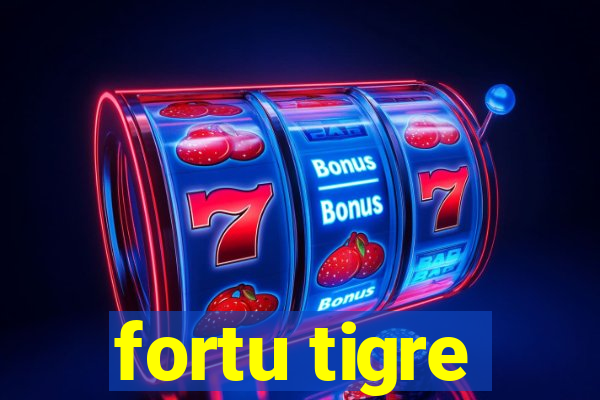 fortu tigre