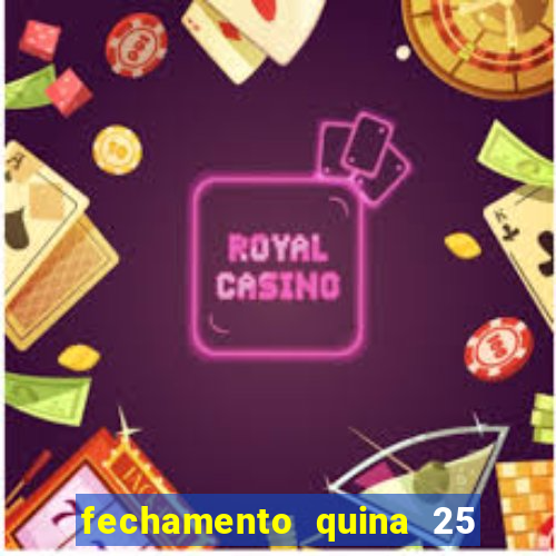 fechamento quina 25 garante quadra com