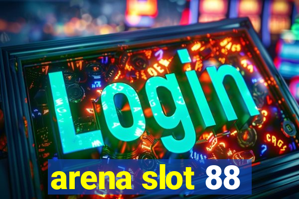 arena slot 88