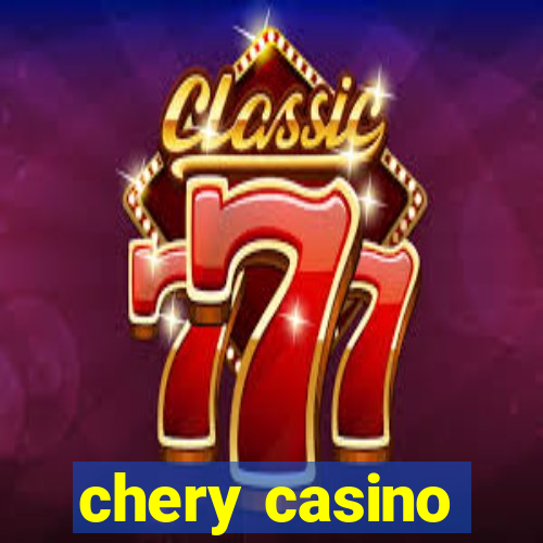 chery casino