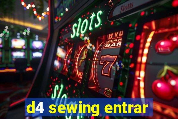 d4 sewing entrar