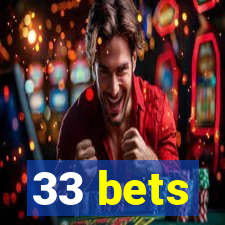 33 bets