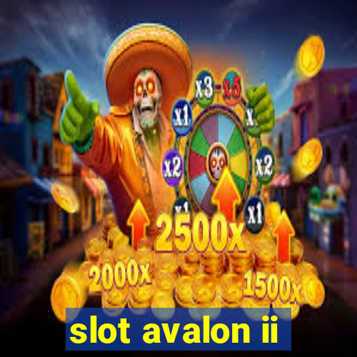 slot avalon ii