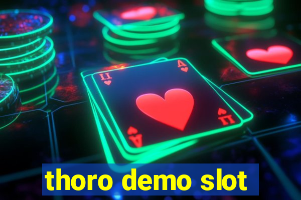 thoro demo slot