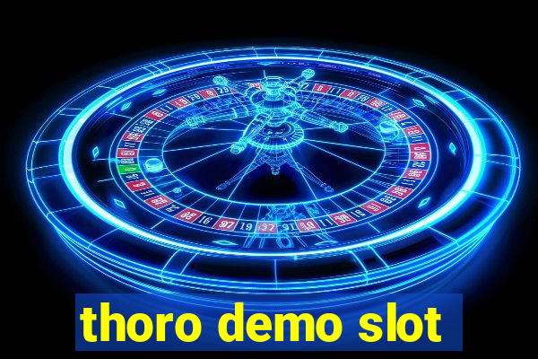 thoro demo slot