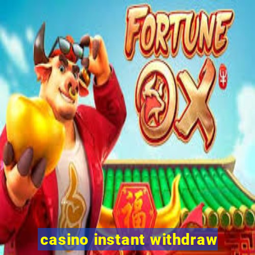 casino instant withdraw