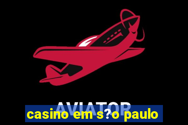 casino em s?o paulo