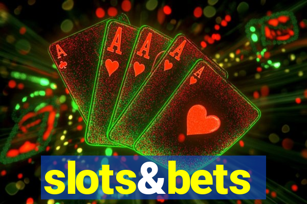 slots&bets