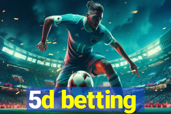 5d betting