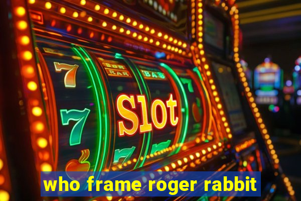 who frame roger rabbit