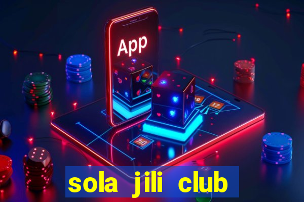 sola jili club casino slot