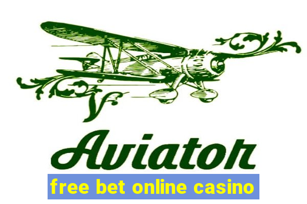 free bet online casino