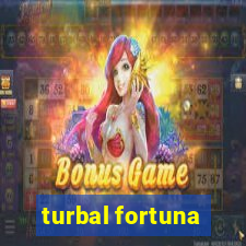 turbal fortuna