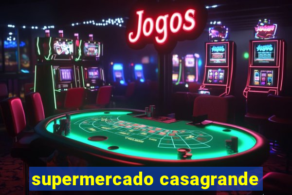 supermercado casagrande