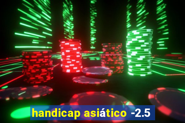 handicap asiático -2.5