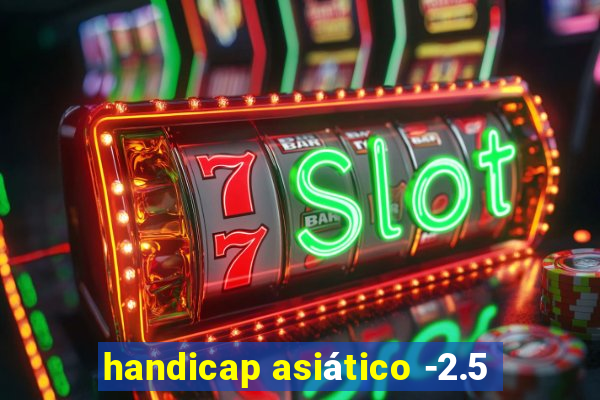 handicap asiático -2.5