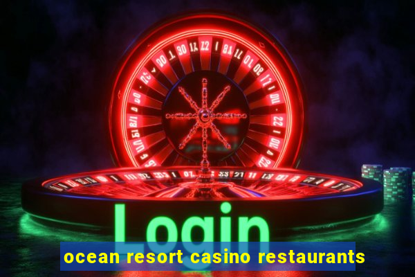 ocean resort casino restaurants