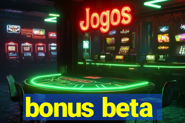 bonus beta