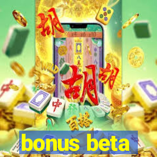 bonus beta