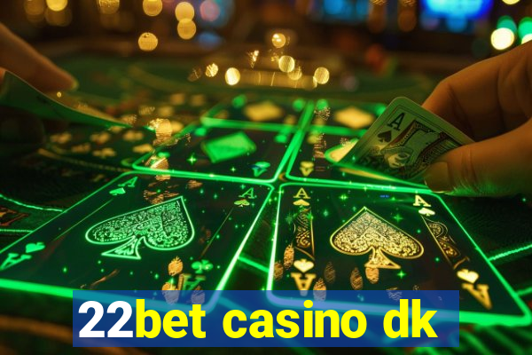 22bet casino dk