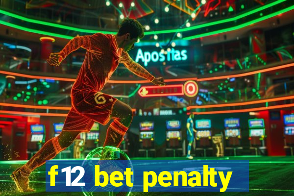 f12 bet penalty