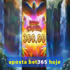 aposta bet365 hoje