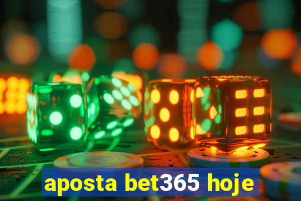 aposta bet365 hoje