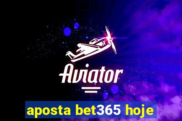 aposta bet365 hoje