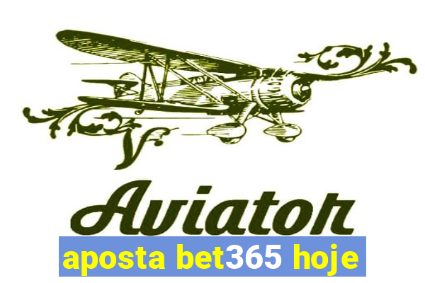 aposta bet365 hoje