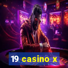 19 casino x